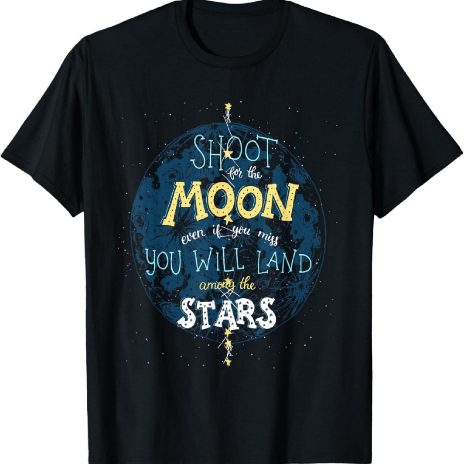 Shoot For The Moon If You Miss You Will Land Among Stars T-Shirt S