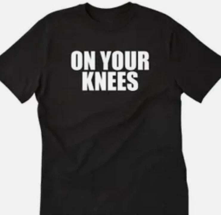 On your knees funny t shirt tee unisex XS