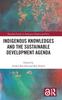 The Indigenous Knowledges and the Sustainable Development Agenda Book