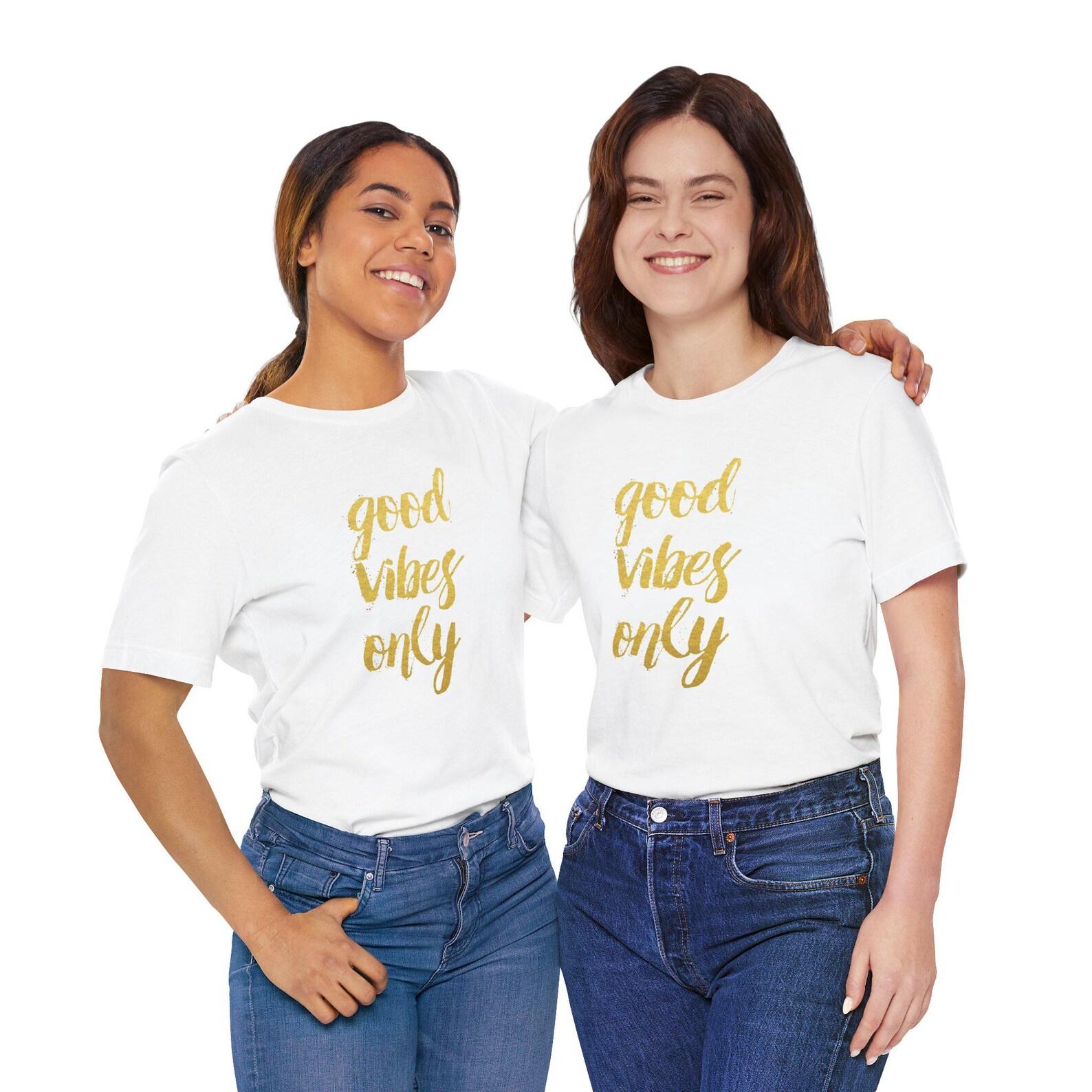 Good Vibes Only T-Shirt: Unisex Jersey Short Sleeve Tee 4XL