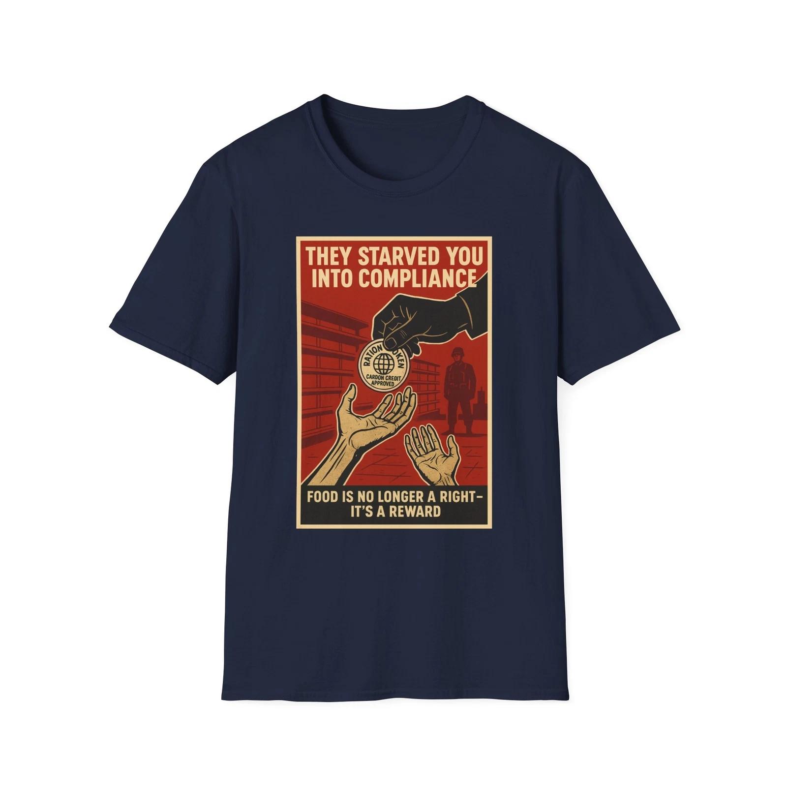 

They Starved You Into Complaince Shirt, Patriot Against Globalism Shirts, USA 4XL