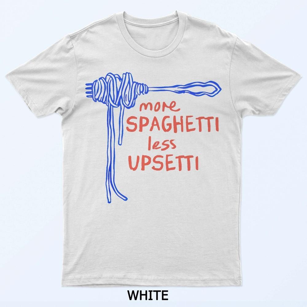 

More Spaghetti Less Upsetti T-Shirt S