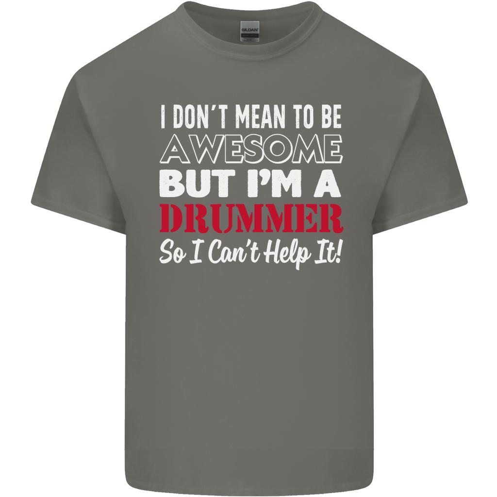 I Dont Mean Im a Drummer Drumming Drum Unisexs Light Cotton TShirt