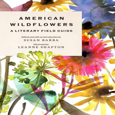 American Wildflowers A Literary Field Guide Hardback Book 9781419760167