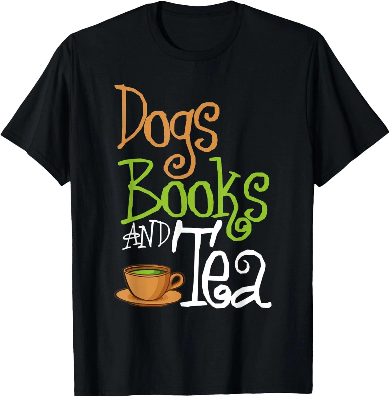 Funny Quote Dogs Lovers Books And Tea Reading Gifts Gift Unisex T-Shirt S