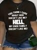 Introducing a New Unisex Slogan Tee - Do You Really Believe I Care About Those Who Dislike Me? Even My Own Relatives Aren'T Fond of Me! This Crew Neck
