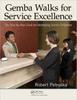 The Gemba Walks for Service Excellence : The Step-by-Step Guide for Identifying Service Delighters Book