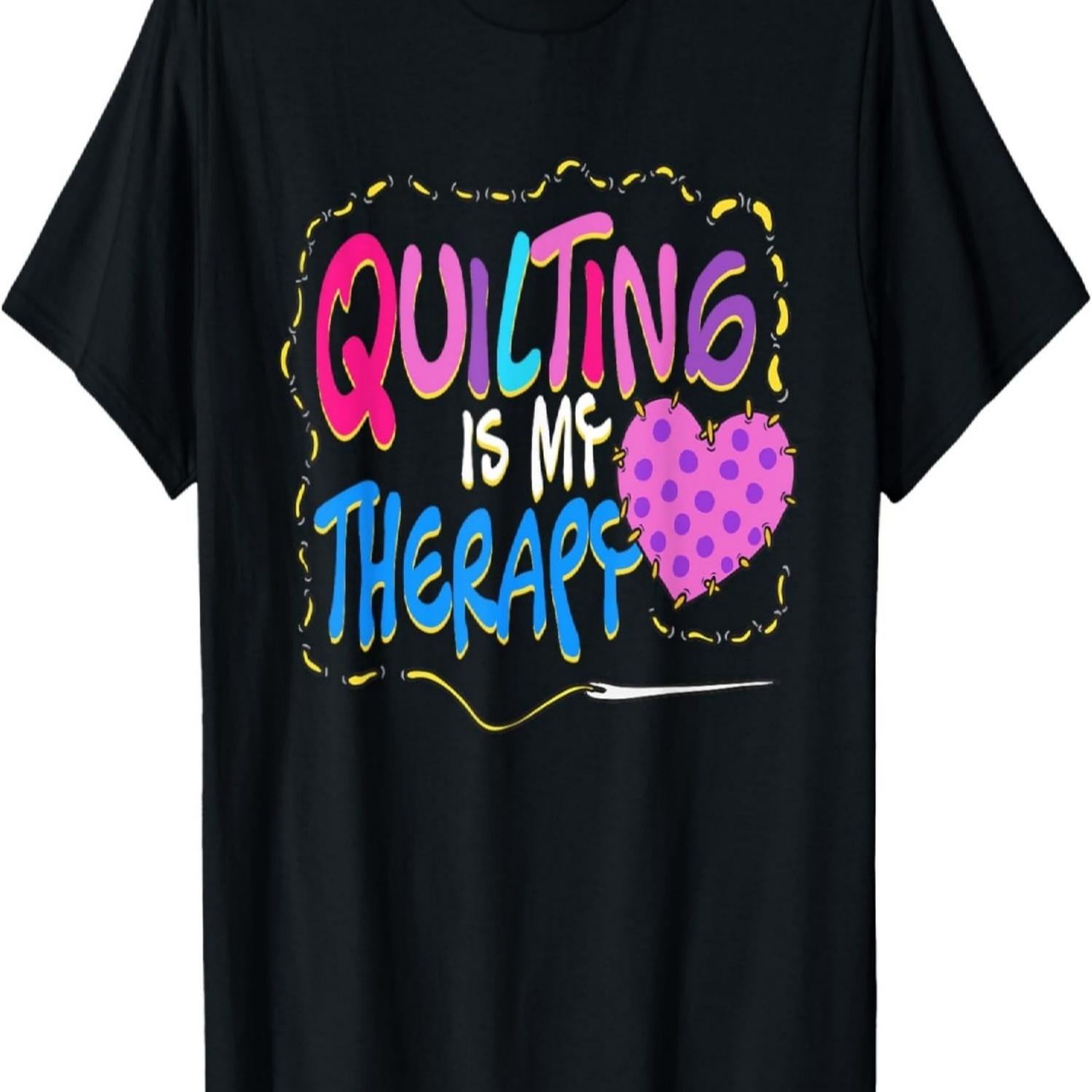 Quilting Is My Therapy Quilt Sewing Patchwork Apparel T-Shirt S чёрный