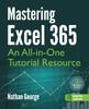 Bok Mastering Excel 365 : An All-in-One Tutorial Resource