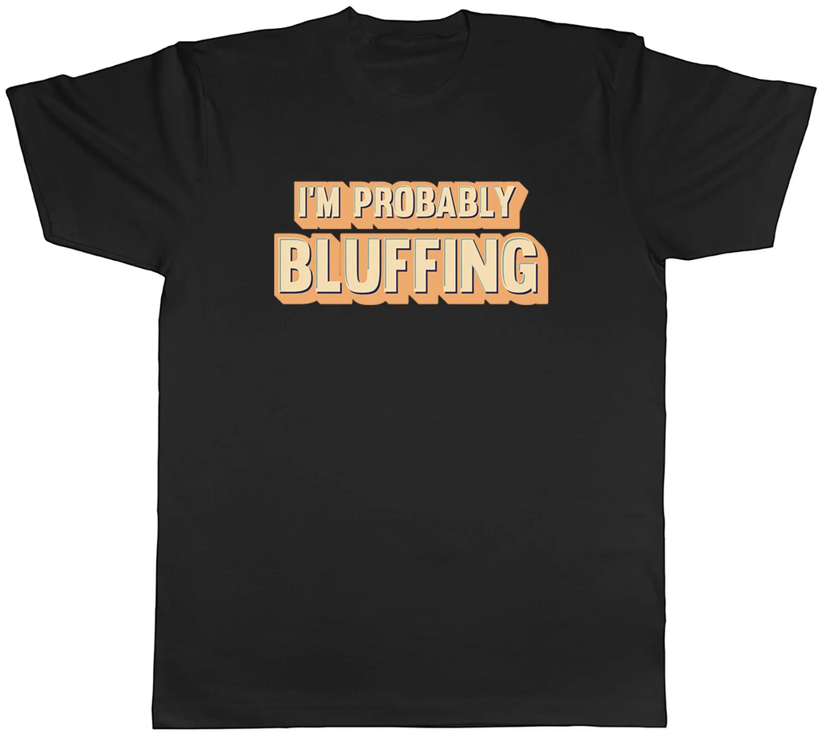 Funny Poker Mens T-Shirt I m Probably Bluffing Cards Tee Gift L