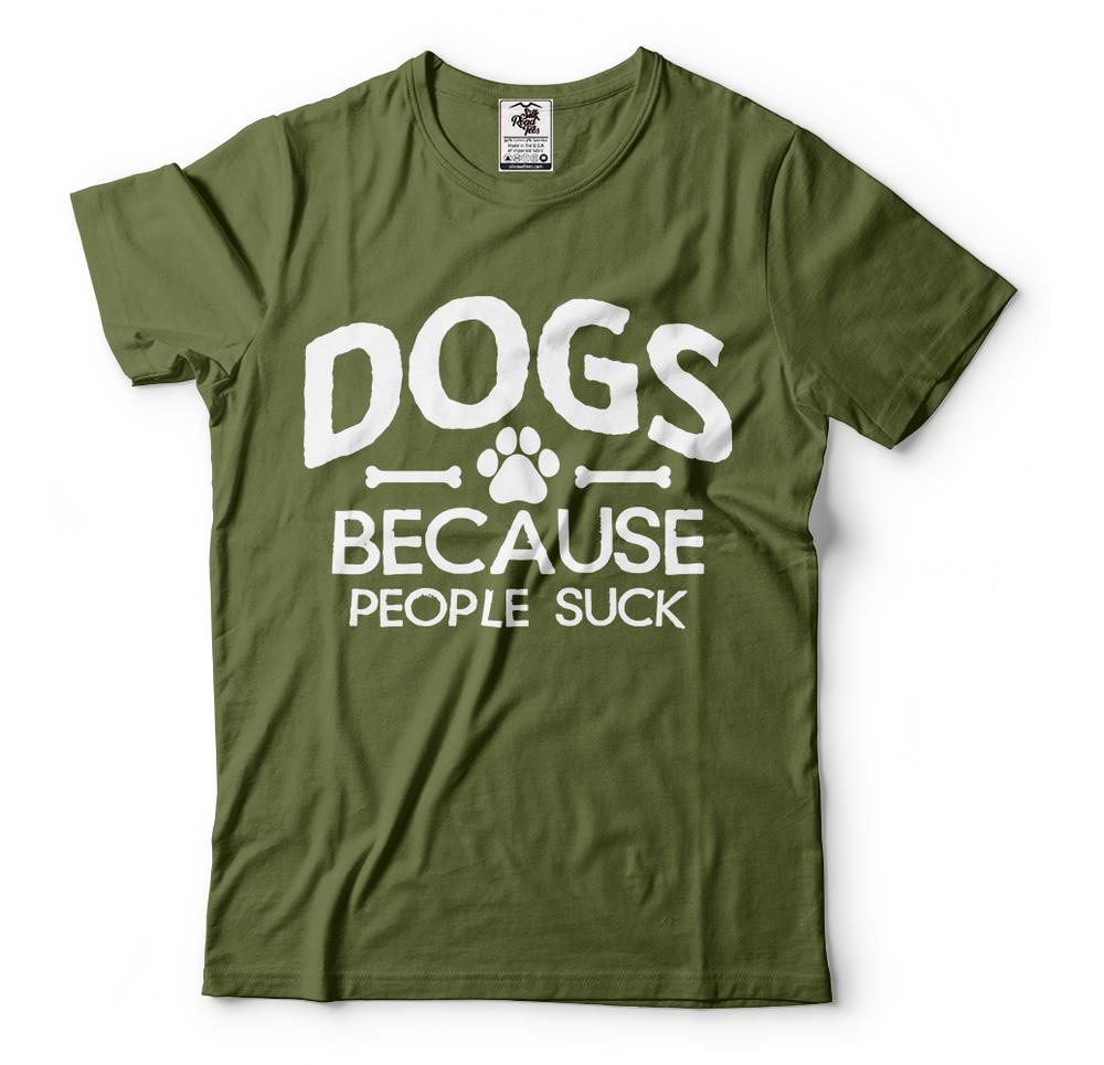 Dogs Because People Suck Funny Dog Owner Shirts Dog Humor Shirts
