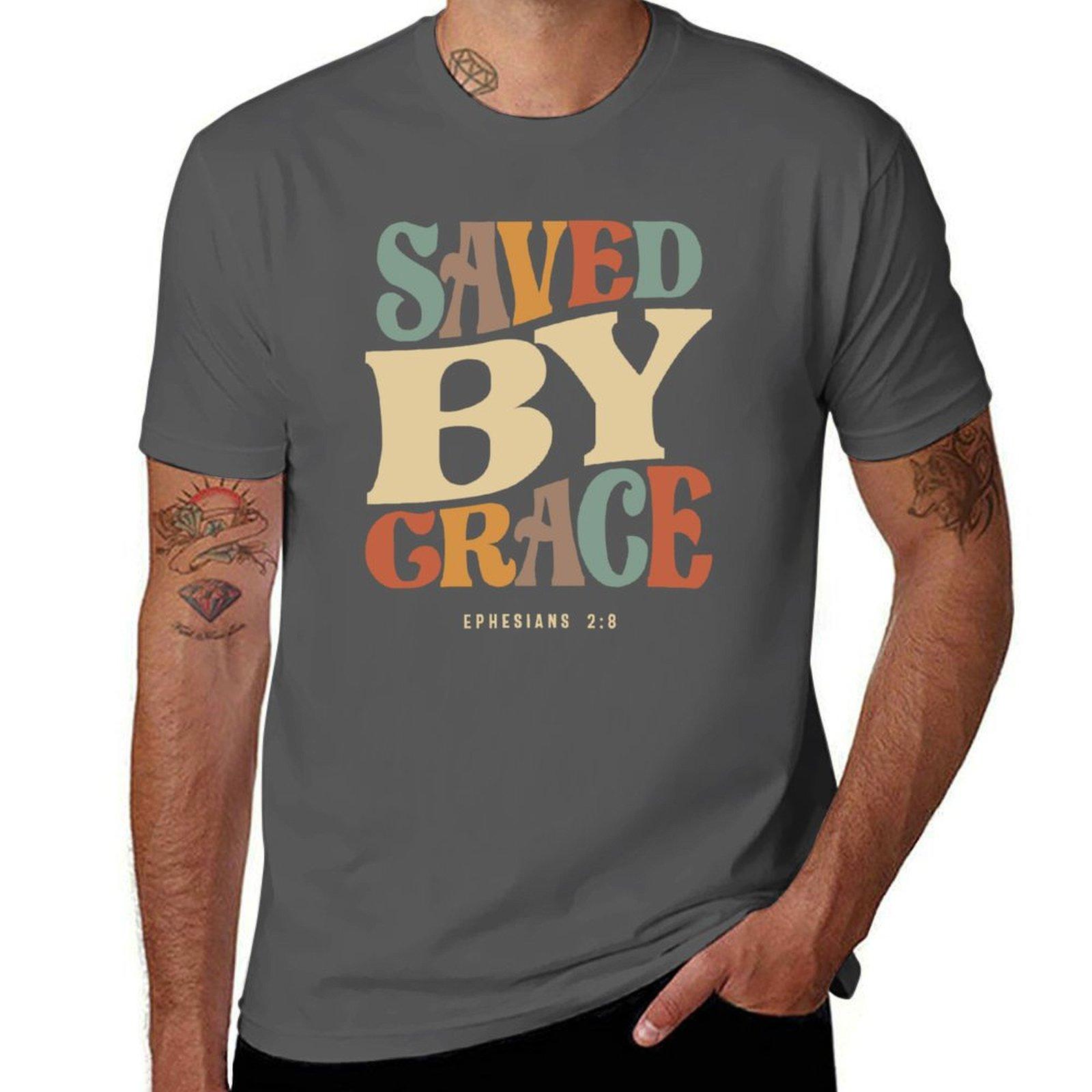 

Saved By Grace Ephesians 2:8 Christian Quote T-Shirt t shirts cotton 100% t shirt man cotton man t shirt luxury T-Shirt 4XL