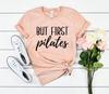 Pilates life shirt but first pilates shirt funny pilates shirts for women pilates funny workout t-shirts pilates