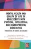 Bok Mental Health and Quality of Life of Adolescents with Physical, Intellectual and Developmental Disabilities : Perspectives of Parents and Children