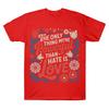 The Only Thing More Powerful Than Hate Is Love Comfort T-shirts Superbowl Top Positive Quote Floral Tee Women Men Cotton Clothes