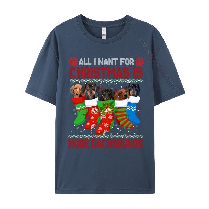 I Want For Christmas Is More Dachshunds Ugly Xmas Dog Lovers T-Shirts Rife Men T Shirt All Cotton Round Collar Short Sleeve