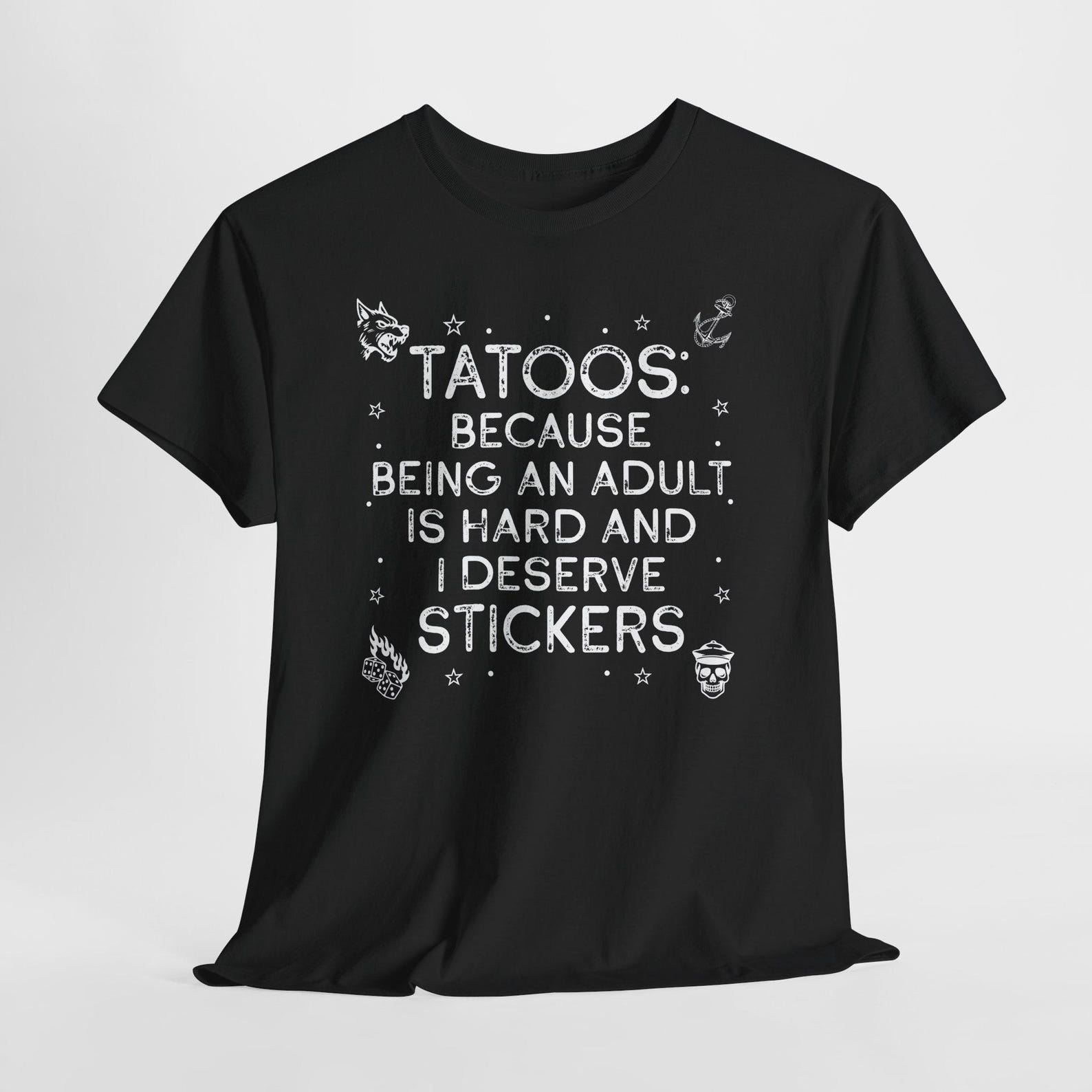 Tattoos Because Being An Adult Is Hard And I Deserve Stickers shirt, Funny tottoing shirt 3XL