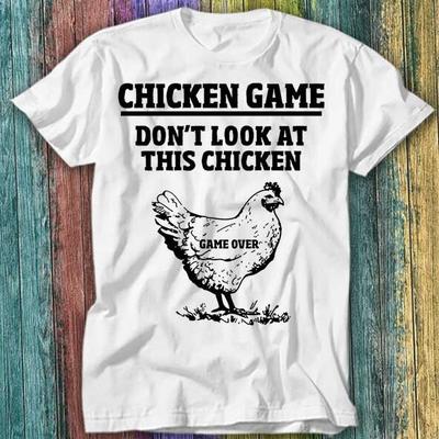 Dont Look At The Chicken Game Over Online Gaming T Shirt Top Tee 216