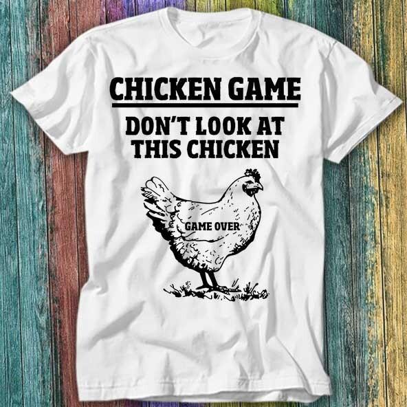 

Dont Look At The Chicken Game Over Online Gaming T Shirt Top Tee 216 XL