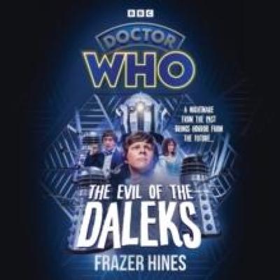 Doctor Who The Evil of the Daleks by Frazer Hines CDAudio Book 9781529906509