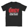 This Orgy Sure Is Off To A Slow Start Quote 2 TShirt Unisex Humor Pure Cotton Tees Crewneck Short Sleeve T Shirts Printed Tops