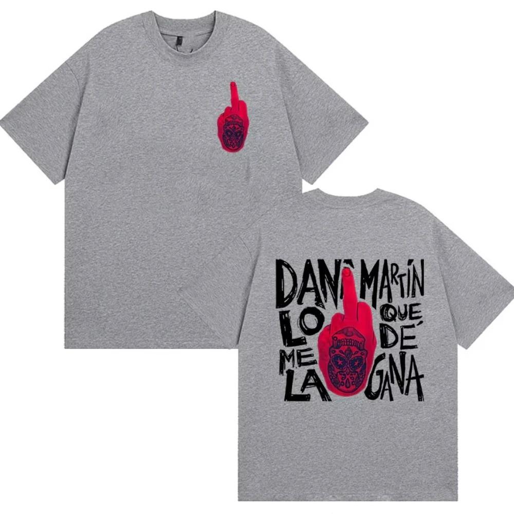 Dani Martín "Lo Que Me De La Gana" Attitude Print Oversized T-Shirt Women And Men Comfortable Fashion T-Shirt