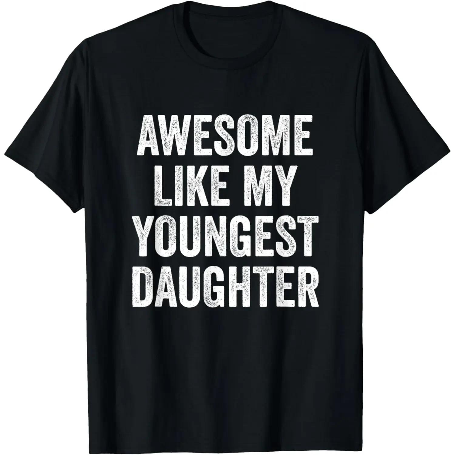 Cotton Short Sleeves Awesome Like My Youngest Daughter Mother s Day Father s Day L