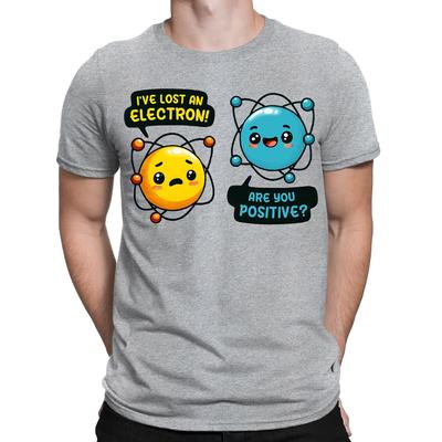 Electron Chemistry Joke Funny Science Are You Positive Humor Mens T-Shirts #BAL