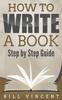 Bok How To Write a Book : Step by Step Guide