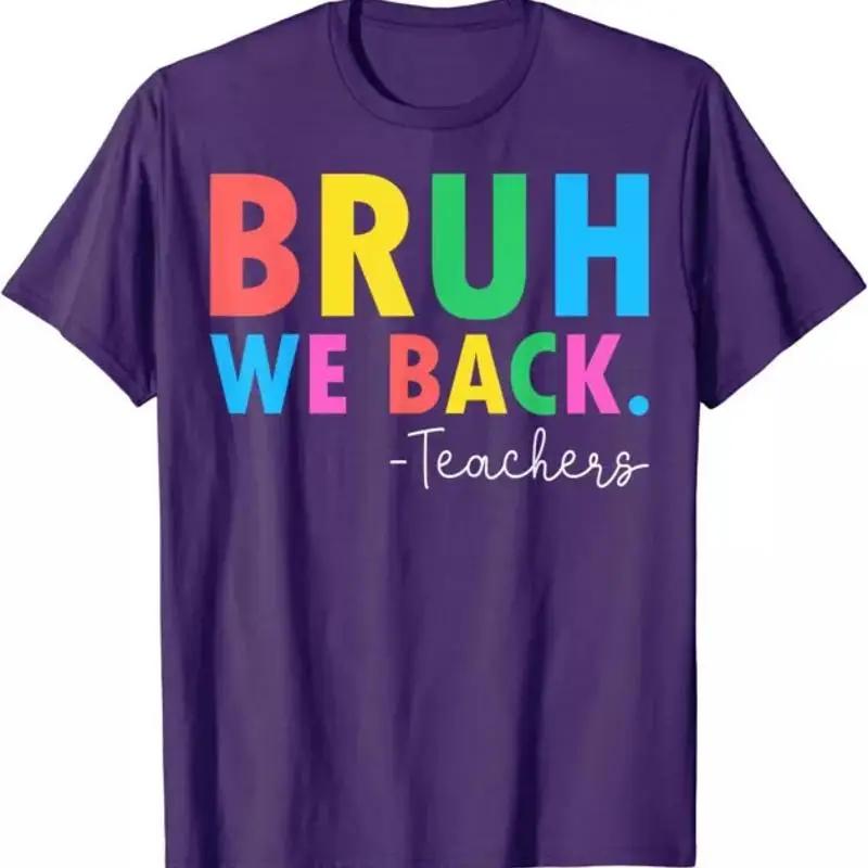 Bruh We Back Teachers First Day Of School Design T Shirt