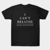 Unisex Fashion TShirt I Cant Breathe Black Lives Matter Print TShirt Plus Size S-5XL T-Shirt 100%Cotton Tops O Neck Short Sleeve Tees