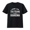 I Know Look Too Young To Be a Grandma Funny Life T Shirt Vintage Washed Soft Slightly Stylish Stretched Versatile Casual