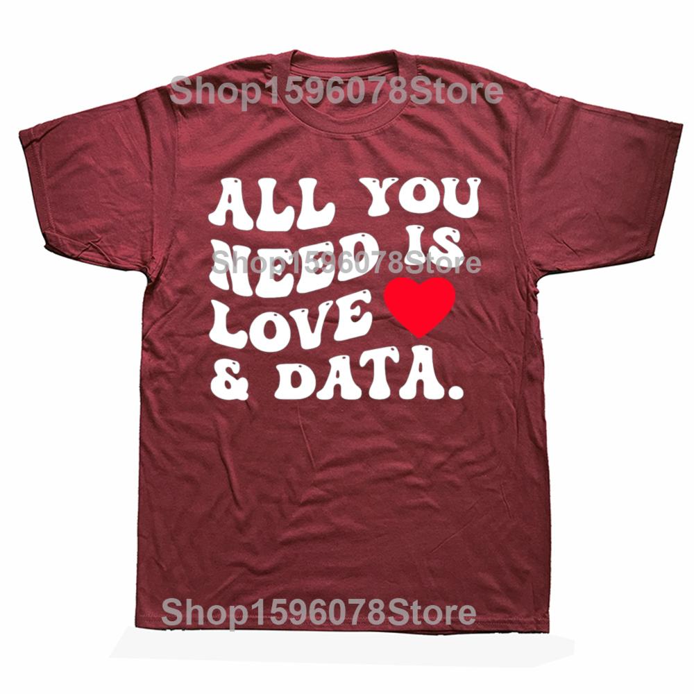 All You Need Is Love And Data Funny Valentine Data Analysis T Shirts Men Humor Tee Shirt Short Sleeve Unisex Loose Clothing
