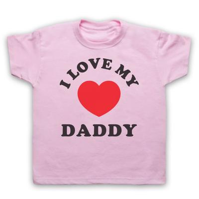 I Love My Daddy Cute Baby Slogan Sweet Father Dad Kids Childs T-Shirt