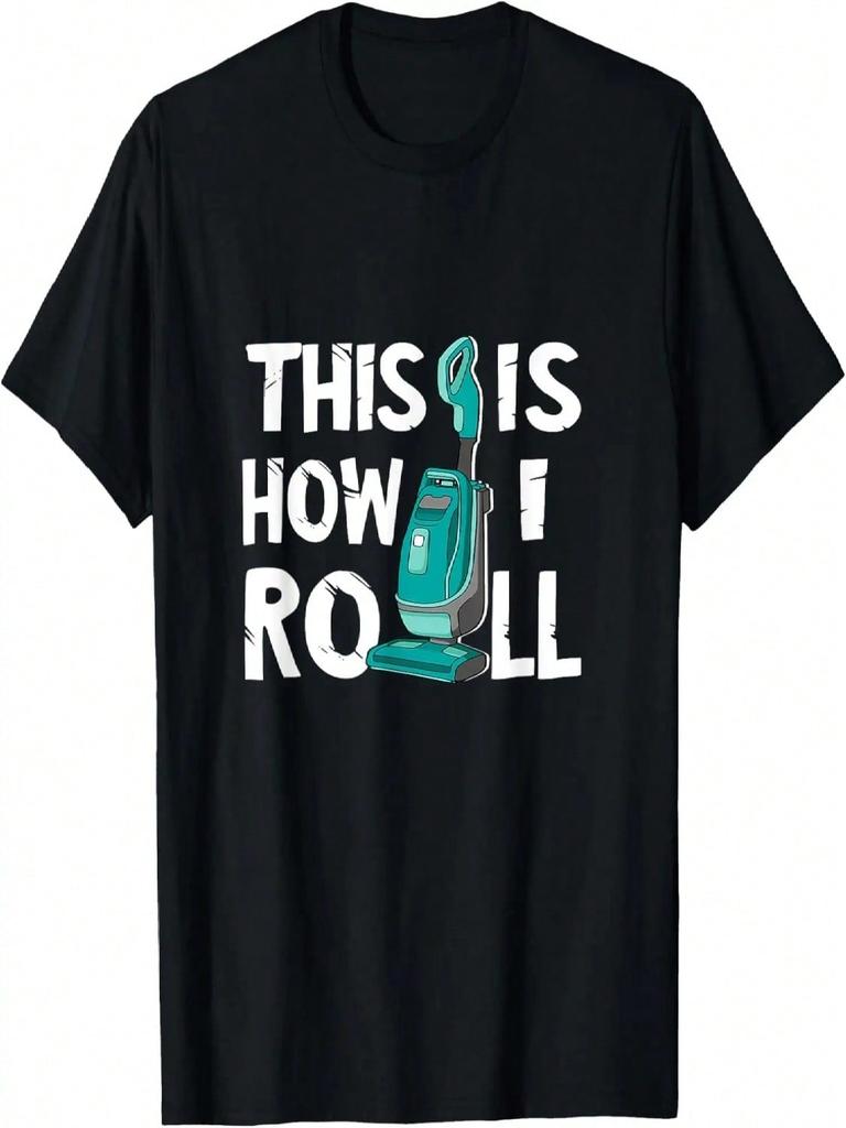 Vacuum Cleaner Housekeeper Cleaning Time This Is How I Roll T-Shirt