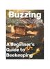 Buch Buzzing Beginnings : A Beginner's Guide To Beekeeping: A Gentle Introduction To Apiculture Handbook