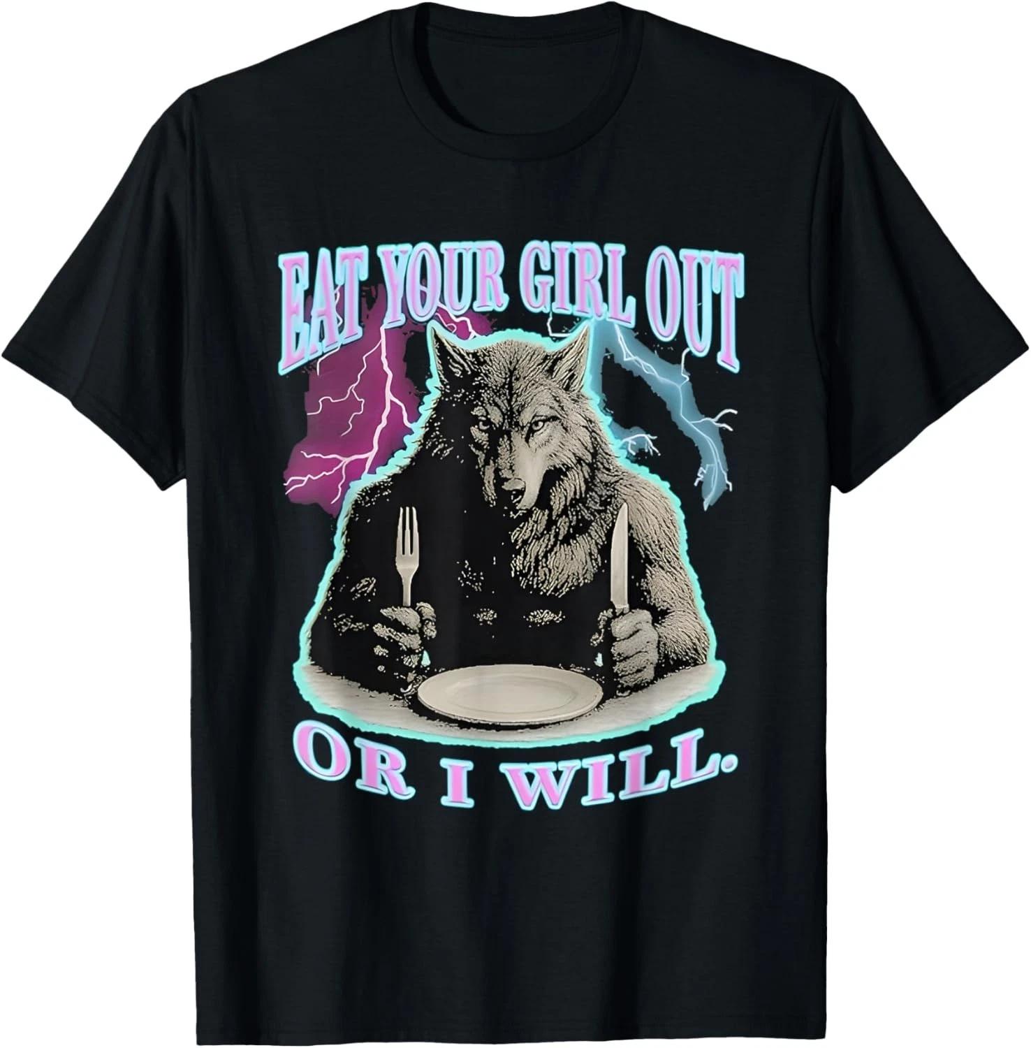 Eat Your Girl Out Or I Will Wolf T-Shirt M