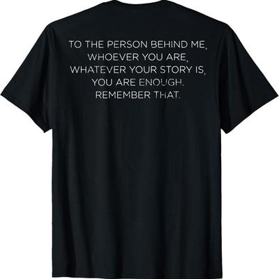 To The Person Behind Me Whoever You On Back T Shirt
