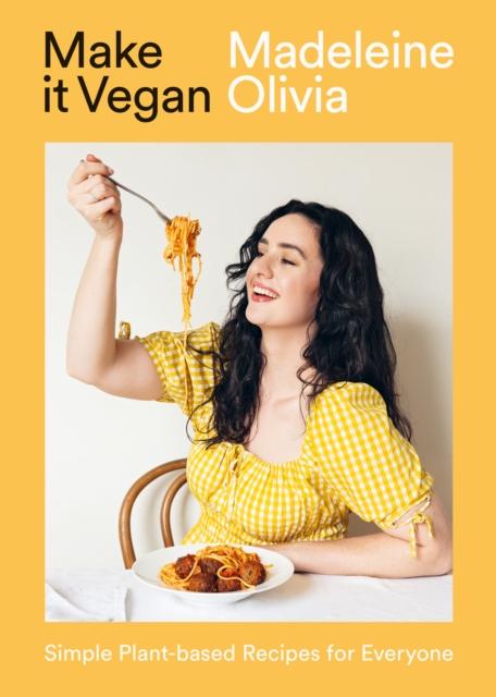 The Make It Vegan : Simple Plant-based Recipes for Everyone Book