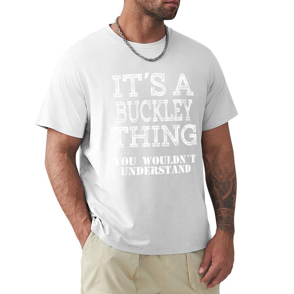 Its A Buckley Thing You Wouldnt Understand Funny Cute Gift T Shirt For Men Women Hoodie Sweatshirt Sticker Family Reunio T-Shirt