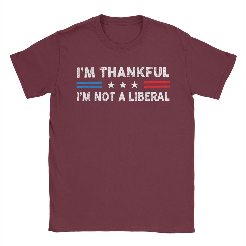I-m Thankful Im Not A Liberal Funny Thanksgiving US Flag T Shirts Men Casual T-Shirts Crewneck Tee Shirt Short Sleeve Clothing
