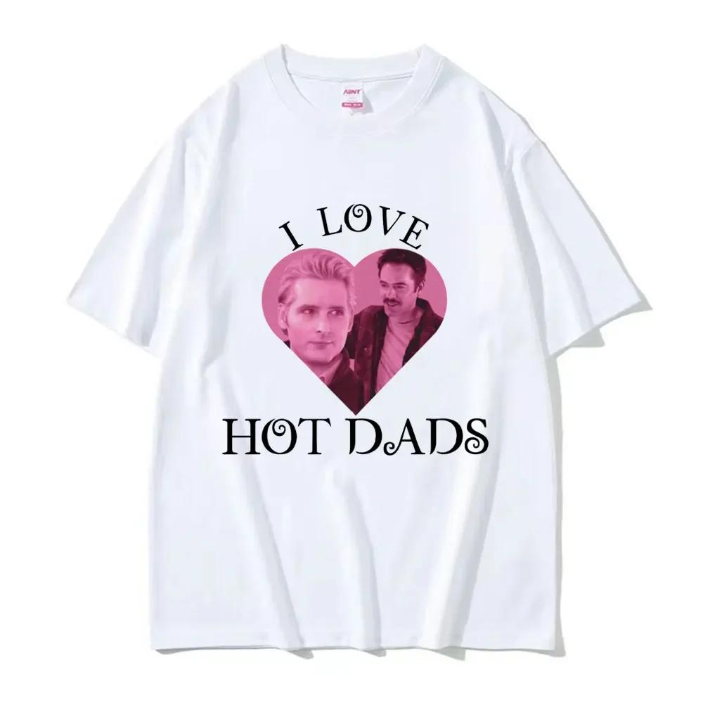 I Love Hot Dads Tshirt The Twilight Saga Charlie Swan Billy Burke Graphic Tshirts Unisex Women T Shirt Streetwear