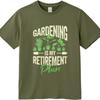 Man Teeshirt Travel Unisex Short Sleeve Tshirt Streetwear Gardening Is My Retireunisext Plan Basic Unisex Top Tees Classic Tshirt