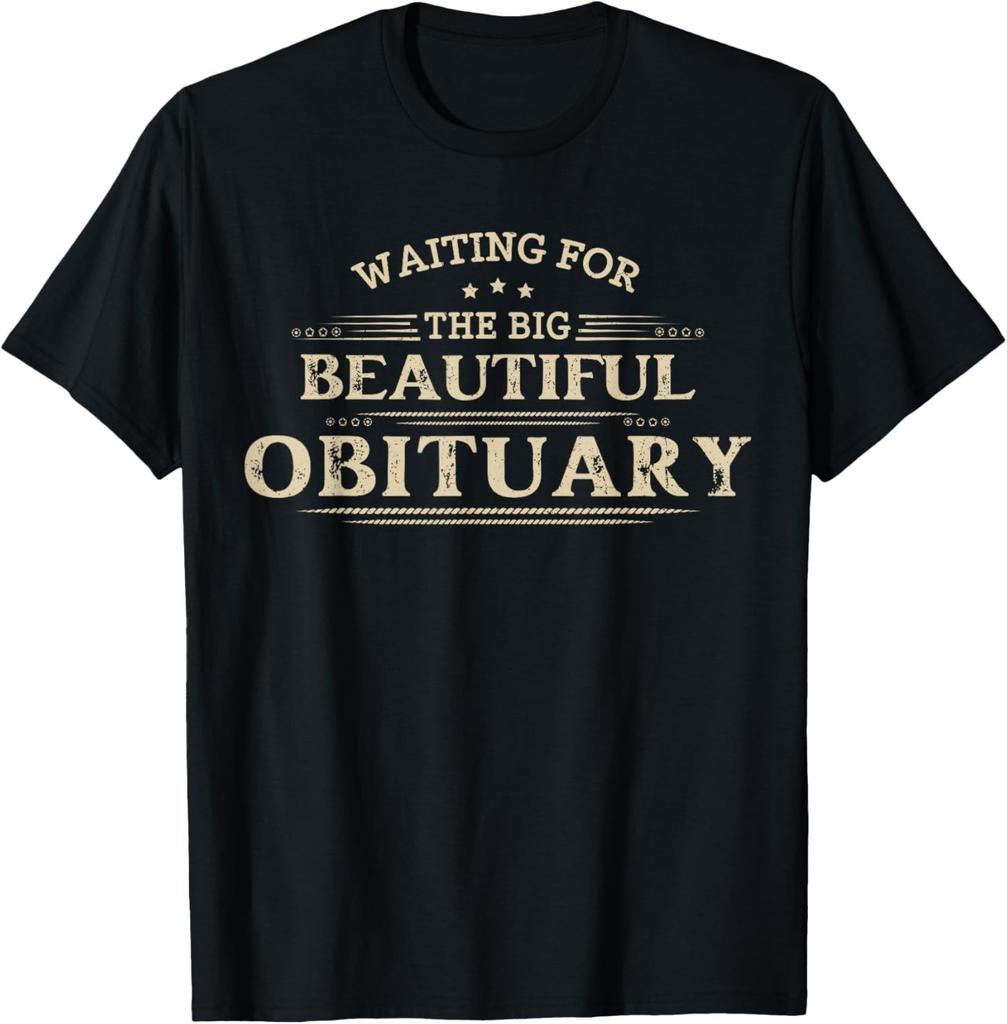 Waiting for The Big Beautiful Obituary Funny Adult Humor T-T-Shirt
