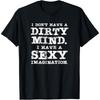 I Don't Have a Dirty Mind I Have a Cotton Men Imagination T Shirt