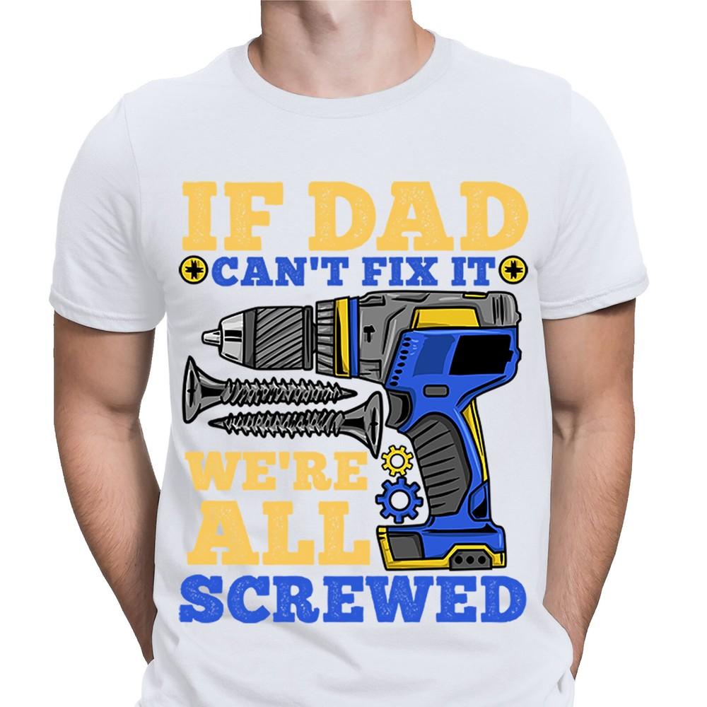 If Dad Cant Fix It Fathers Day Gift For Daddy Mens Present Birthday TShirts 2XL