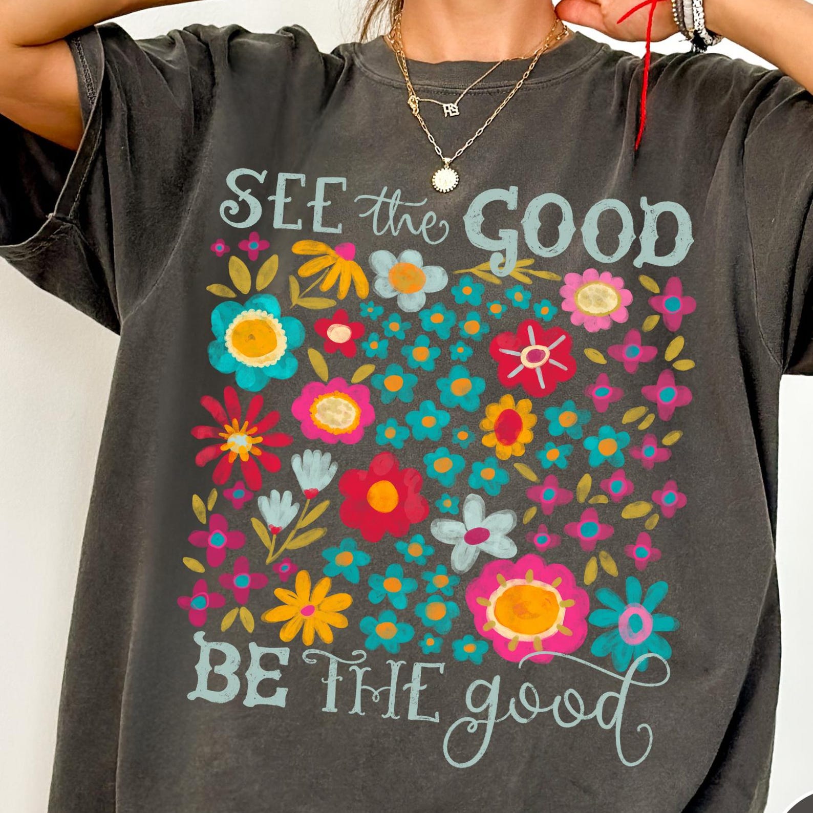 See The Good Be The Good Comfort Colors® T-Shirt, Mental Health Shirt, Retro Flower Shirt, Floral Positivity Tee, Boho Aesthetic Women s Tee 2XL