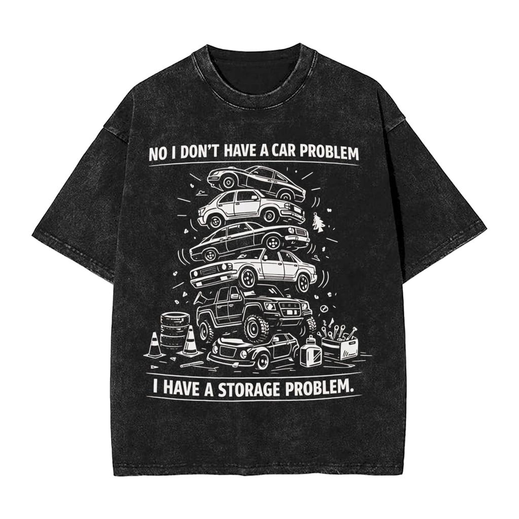 Harajuku Washed Shirts No I Dont Have a car Problem I Have a Storage Problem Fashion T Shirt Oversize Streetwear Printed Shirt