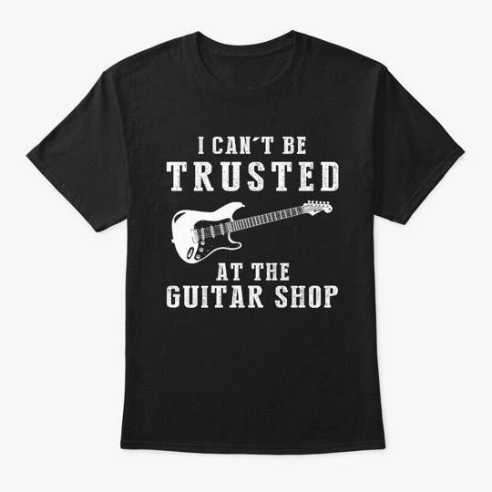 I Cant Be Trusted At The Guitar Shop T shirt L