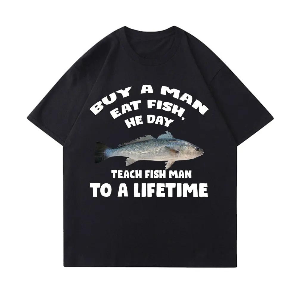 Buy A Unisex Eat Fish He Day Teach Fish Unisex To A Lifetime Printed Funny Meme Casual Tshirt Short Sleeve Round Neck Women Clothing